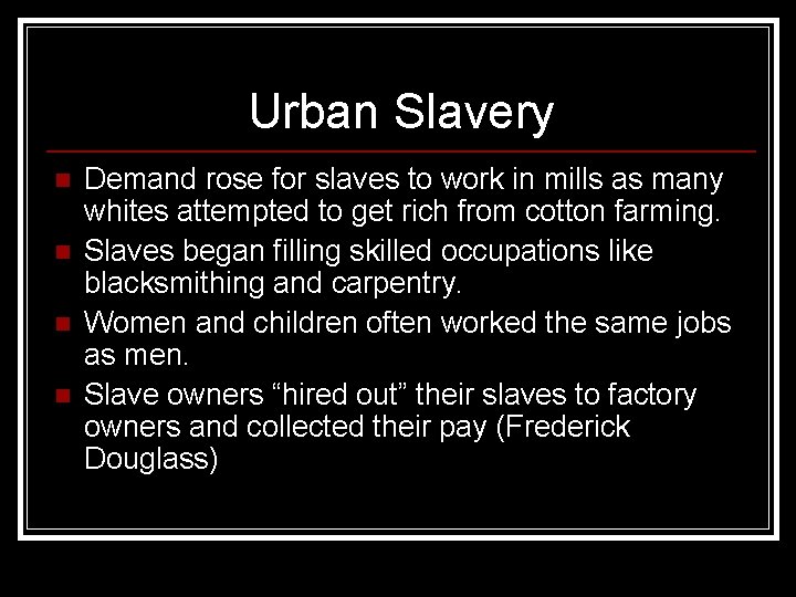 Urban Slavery n n Demand rose for slaves to work in mills as many