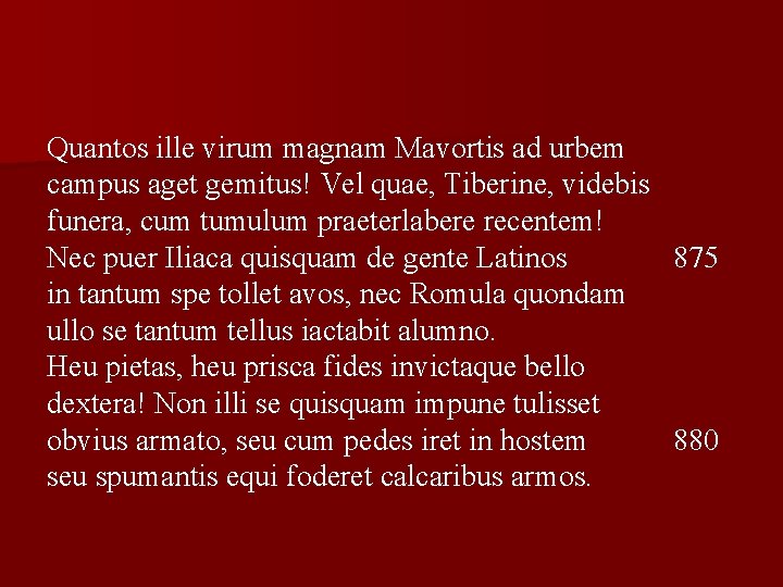 Quantos ille virum magnam Mavortis ad urbem campus aget gemitus! Vel quae, Tiberine, videbis