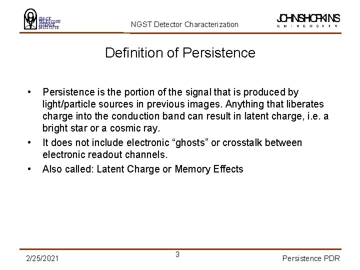 SPACE TELESCOPE SCIENCE INSTITUTE NGST Detector Characterization Definition of Persistence • • • Persistence