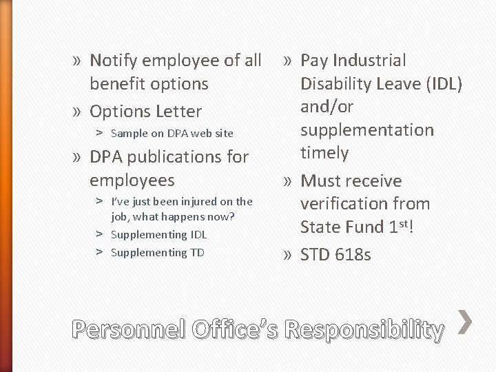 » Notify employee of all » Pay Industrial benefit options Disability Leave (IDL) and/or