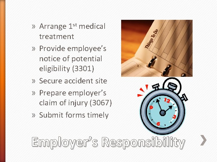 » Arrange 1 st medical treatment » Provide employee’s notice of potential eligibility (3301)