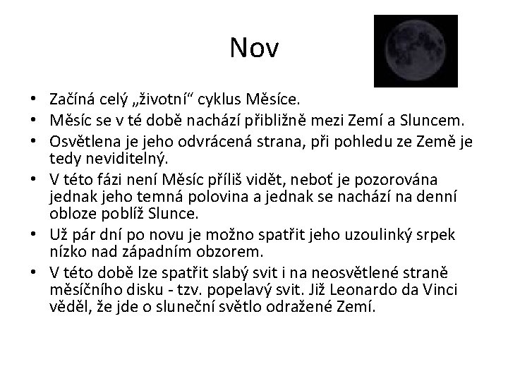 Nov • Začíná celý „životní“ cyklus Měsíce. • Měsíc se v té době nachází