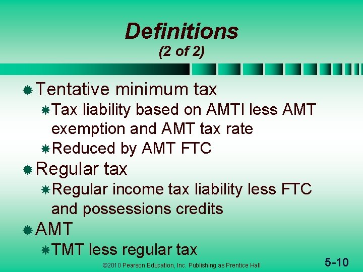 Definitions (2 of 2) ® Tentative minimum tax Tax liability based on AMTI less