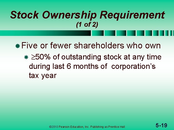 Stock Ownership Requirement (1 of 2) ® Five or fewer shareholders who own 50%