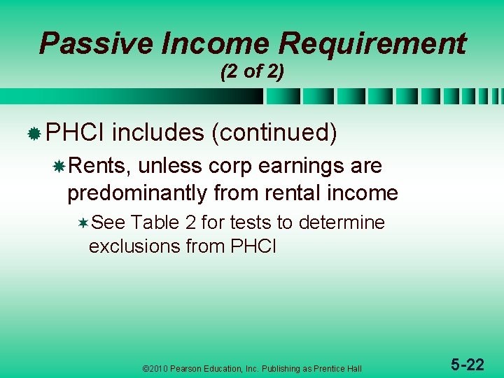 Passive Income Requirement (2 of 2) ® PHCI includes (continued) Rents, unless corp earnings