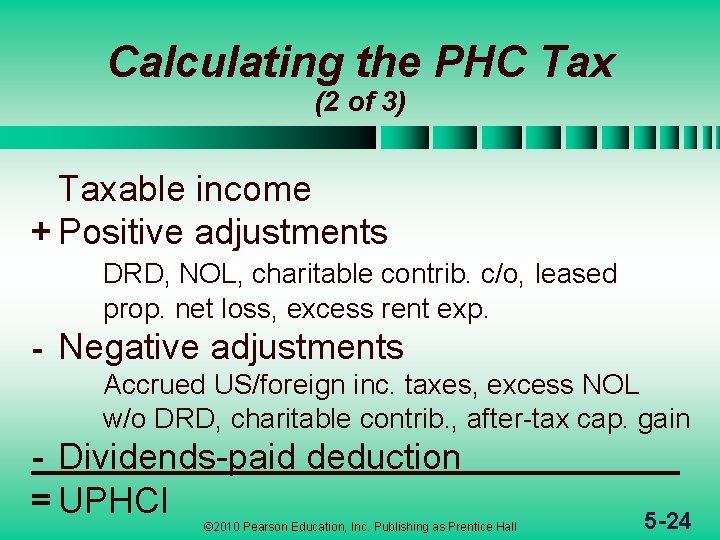 Calculating the PHC Tax (2 of 3) Taxable income + Positive adjustments DRD, NOL,