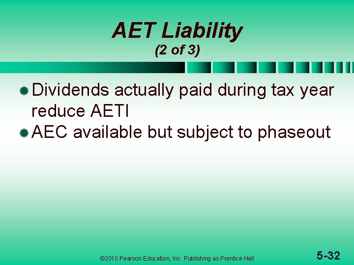 AET Liability (2 of 3) ® Dividends actually paid during tax year reduce AETI