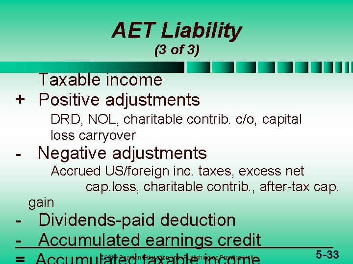 AET Liability (3 of 3) Taxable income + Positive adjustments DRD, NOL, charitable contrib.