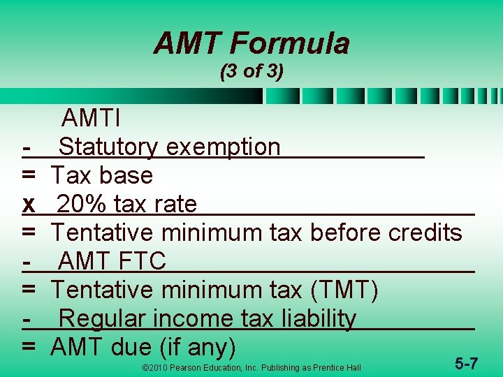 AMT Formula (3 of 3) = x = = = AMTI Statutory exemption Tax