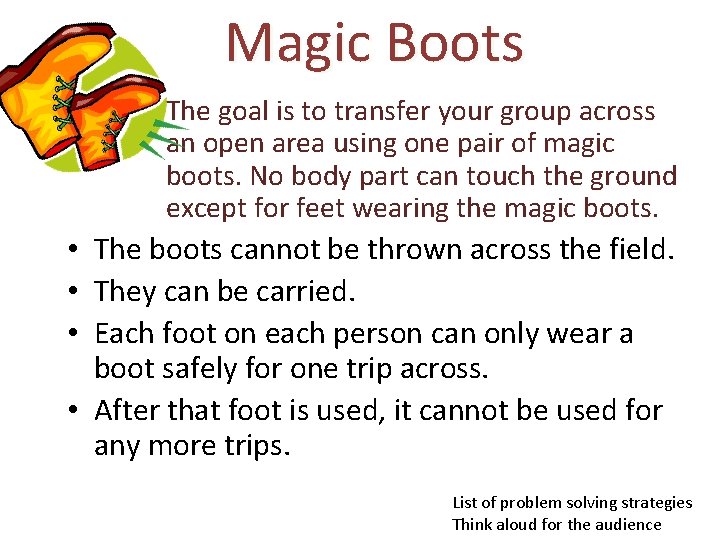 Magic Boots The goal is to transfer your group across an open area using