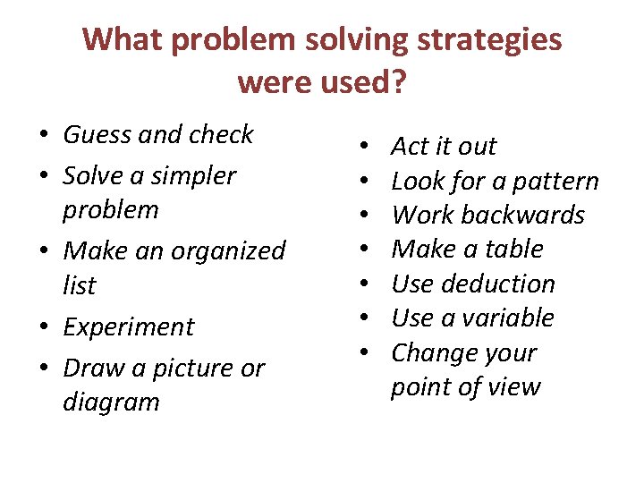 What problem solving strategies were used? • Guess and check • Solve a simpler