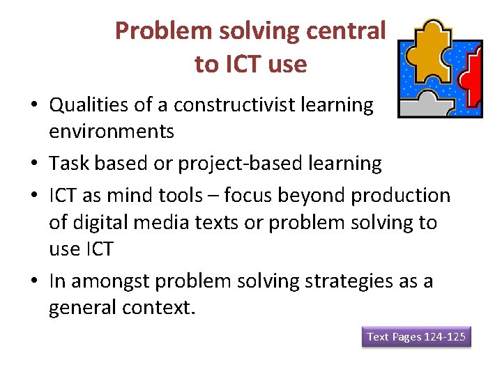 Problem solving central to ICT use • Qualities of a constructivist learning environments •