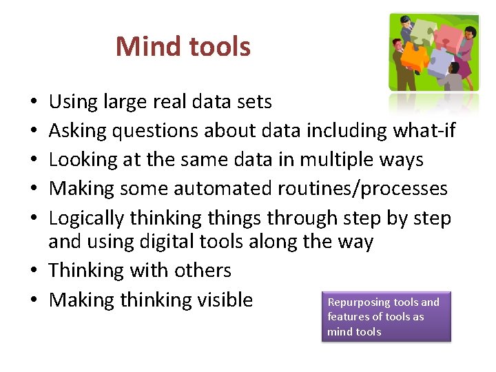 Mind tools Using large real data sets Asking questions about data including what-if Looking