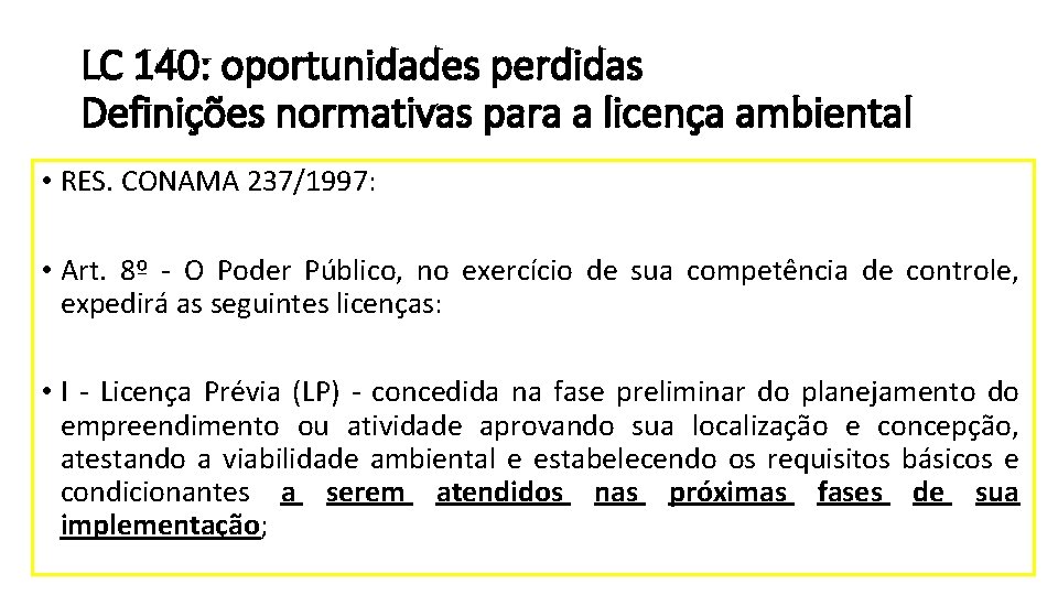 LC 140: oportunidades perdidas Definições normativas para a licença ambiental • RES. CONAMA 237/1997: