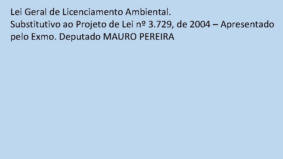 Lei Geral de Licenciamento Ambiental. Substitutivo ao Projeto de Lei nº 3. 729, de