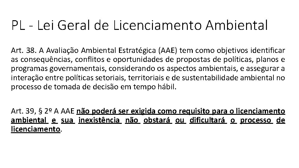 PL - Lei Geral de Licenciamento Ambiental Art. 38. A Avaliação Ambiental Estratégica (AAE)