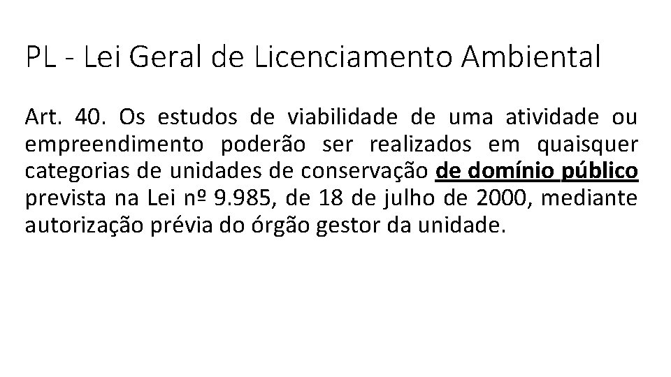 PL - Lei Geral de Licenciamento Ambiental Art. 40. Os estudos de viabilidade de