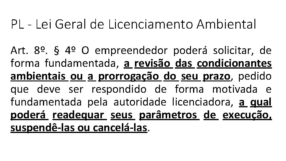 PL - Lei Geral de Licenciamento Ambiental Art. 8º. § 4º O empreendedor poderá