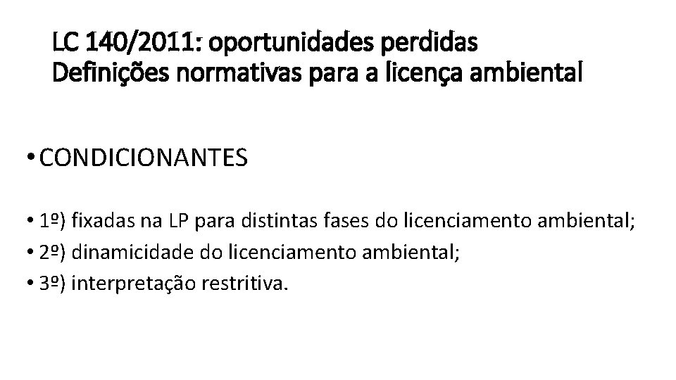 LC 140/2011: oportunidades perdidas Definições normativas para a licença ambiental • CONDICIONANTES • 1º)