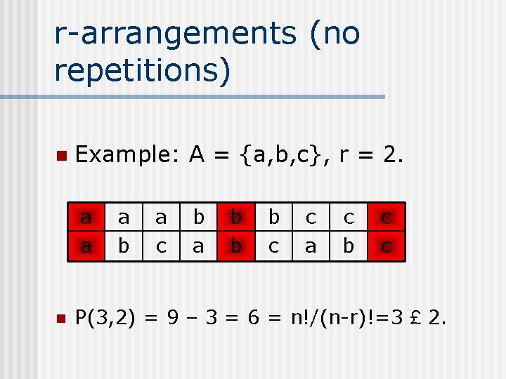 r-arrangements (no repetitions) n Example: A = {a, b, c}, r = 2. a