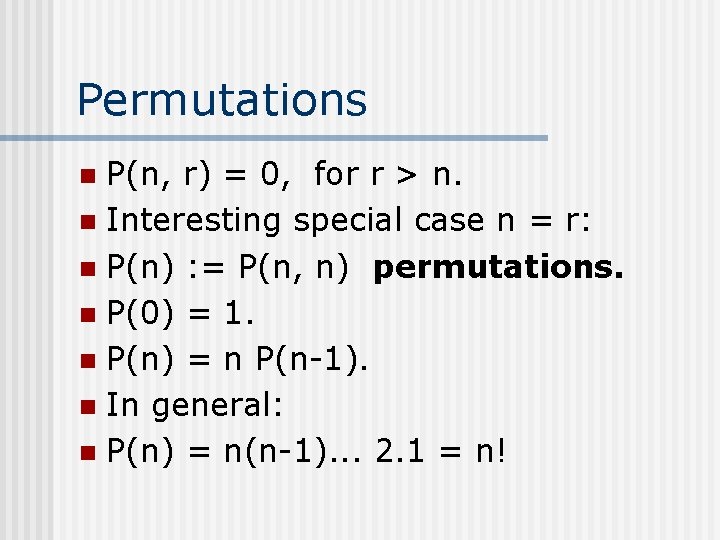 Permutations P(n, r) = 0, for r > n. n Interesting special case n