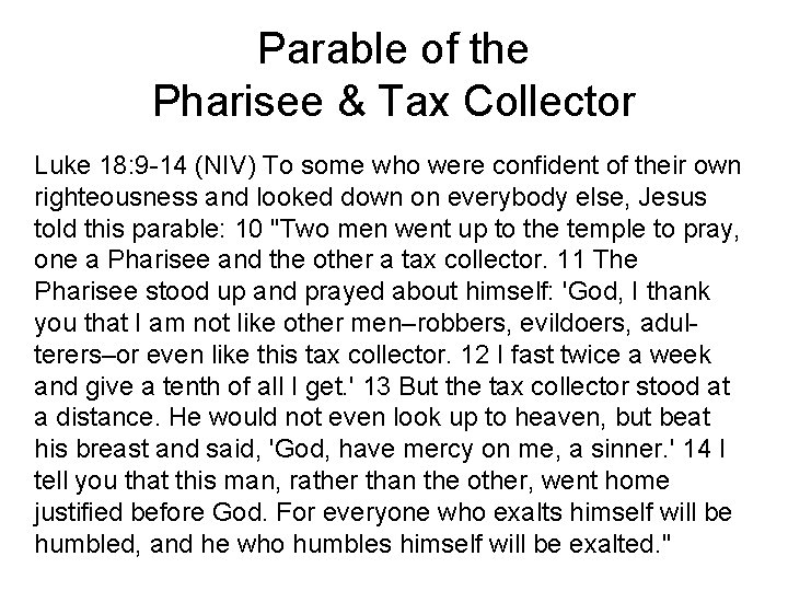 Parable of the Pharisee & Tax Collector Luke 18: 9 -14 (NIV) To some