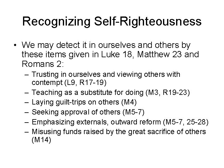 Recognizing Self-Righteousness • We may detect it in ourselves and others by these items
