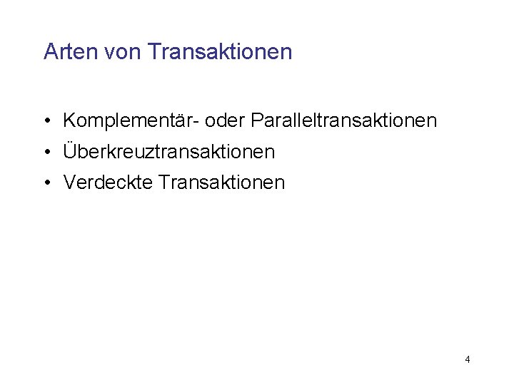 Arten von Transaktionen • Komplementär- oder Paralleltransaktionen • Überkreuztransaktionen • Verdeckte Transaktionen 4 