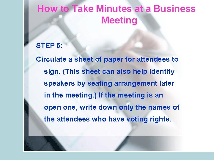 How to Take Minutes at a Business Meeting STEP 5: Circulate a sheet of