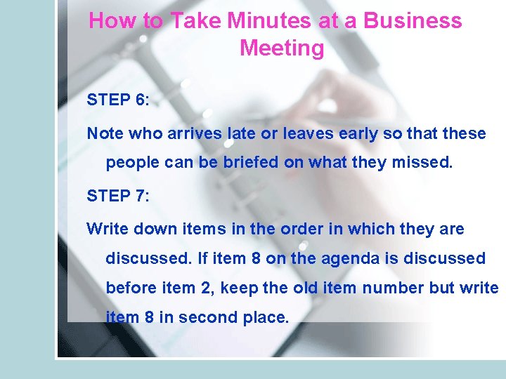 How to Take Minutes at a Business Meeting STEP 6: Note who arrives late