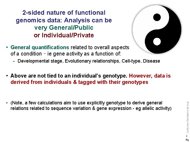 2 -sided nature of functional genomics data: Analysis can be very General/Public or Individual/Private