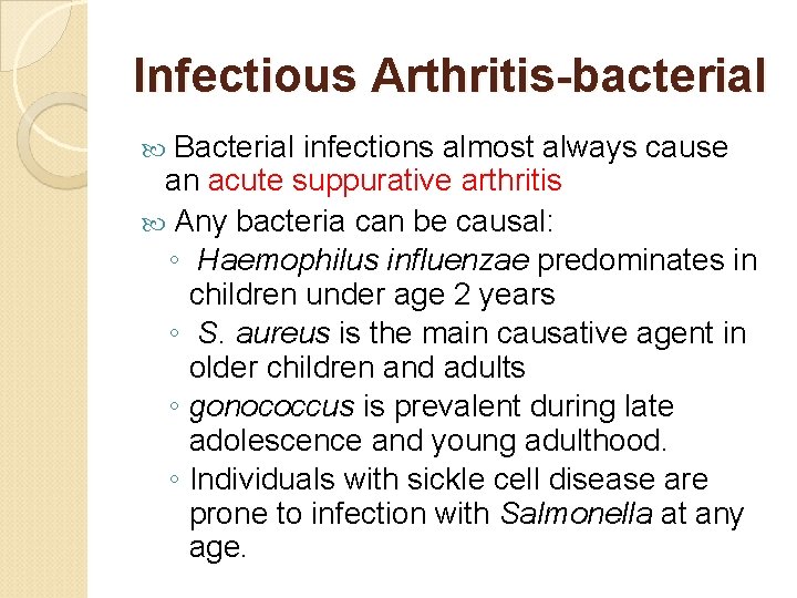 Infectious Arthritis-bacterial Bacterial infections almost always cause an acute suppurative arthritis Any bacteria can