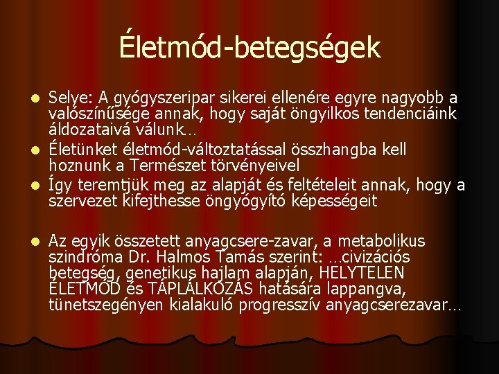 Életmód-betegségek l l Selye: A gyógyszeripar sikerei ellenére egyre nagyobb a valószínűsége annak, hogy