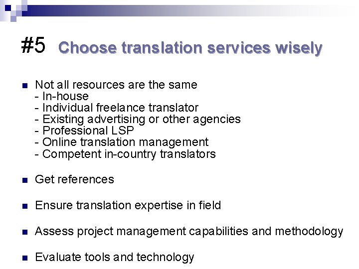 #5 Choose translation services wisely n Not all resources are the same - In-house