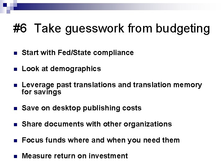 #6 Take guesswork from budgeting n Start with Fed/State compliance n Look at demographics