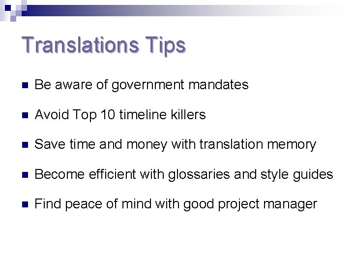 Translations Tips n Be aware of government mandates n Avoid Top 10 timeline killers