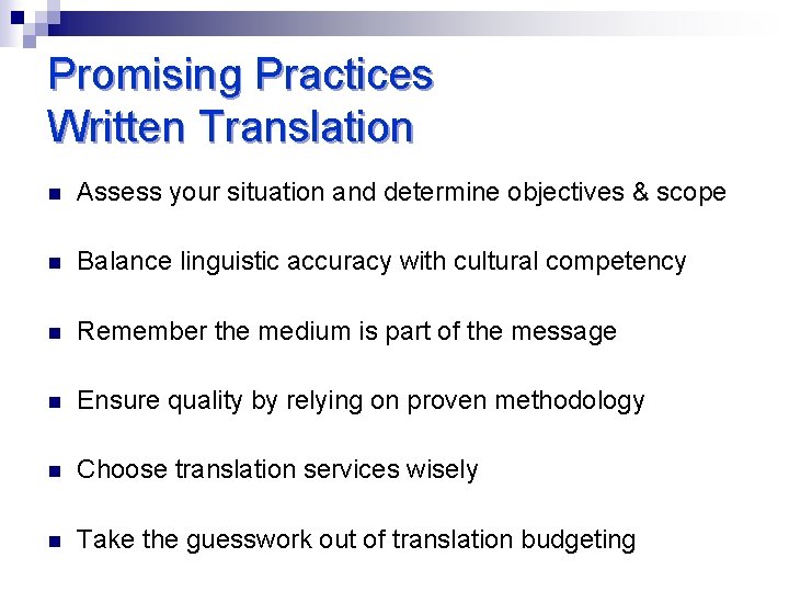 Promising Practices Written Translation n Assess your situation and determine objectives & scope n