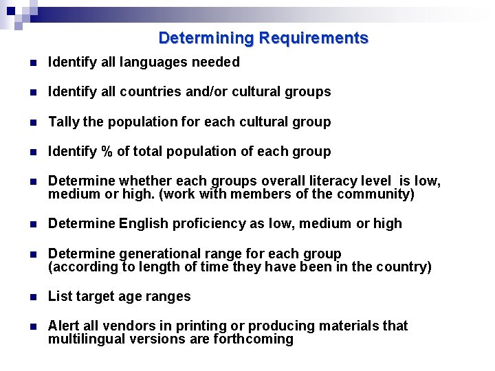 Determining Requirements n Identify all languages needed n Identify all countries and/or cultural groups