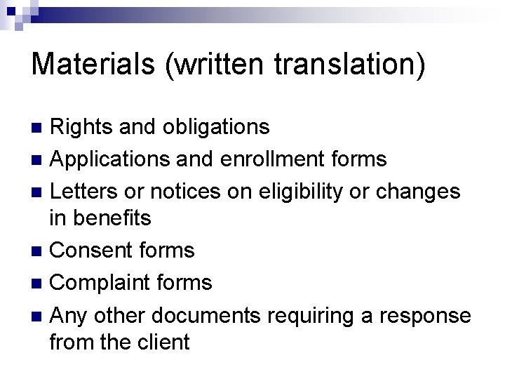 Materials (written translation) Rights and obligations n Applications and enrollment forms n Letters or