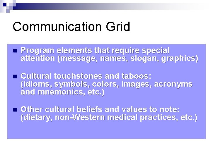 Communication Grid n Program elements that require special attention (message, names, slogan, graphics) n