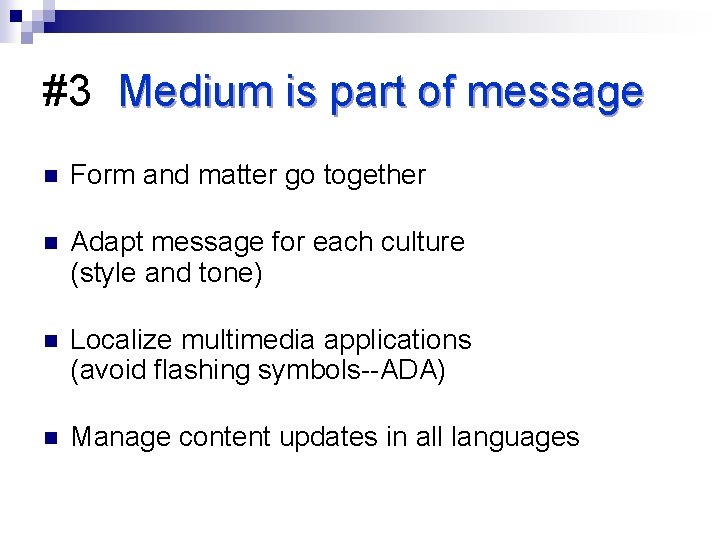 #3 Medium is part of message n Form and matter go together n Adapt