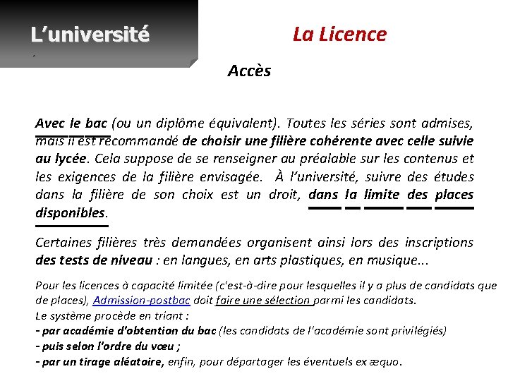 La Licence L’université Accès Avec le bac (ou un diplôme équivalent). Toutes les séries