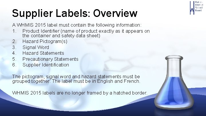 Supplier Labels: Overview A WHMIS 2015 label must contain the following information: 1. Product