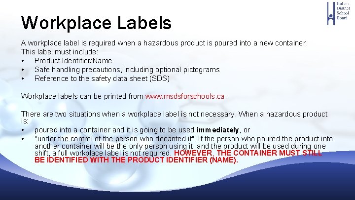 Workplace Labels A workplace label is required when a hazardous product is poured into