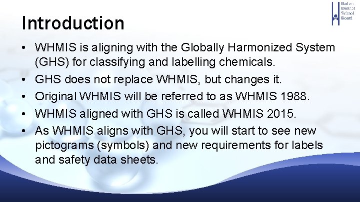 Introduction • WHMIS is aligning with the Globally Harmonized System (GHS) for classifying and