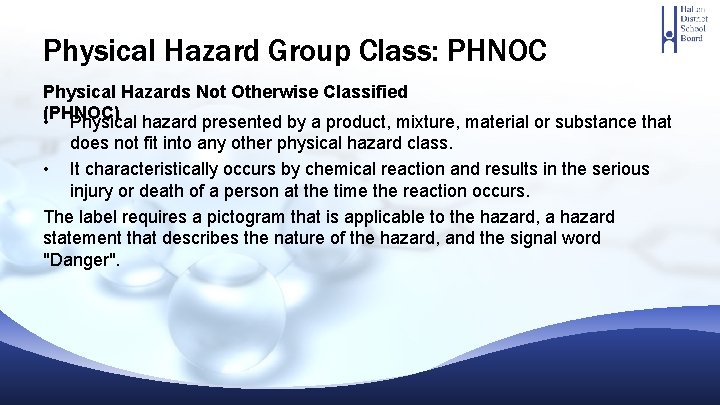 Physical Hazard Group Class: PHNOC Physical Hazards Not Otherwise Classified (PHNOC) • Physical hazard Physical Hazard Group Class: PHNOC Physical Hazards Not Otherwise Classified (PHNOC) • Physical hazard
