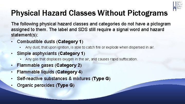 Physical Hazard Classes Without Pictograms The following physical hazard classes and categories do not