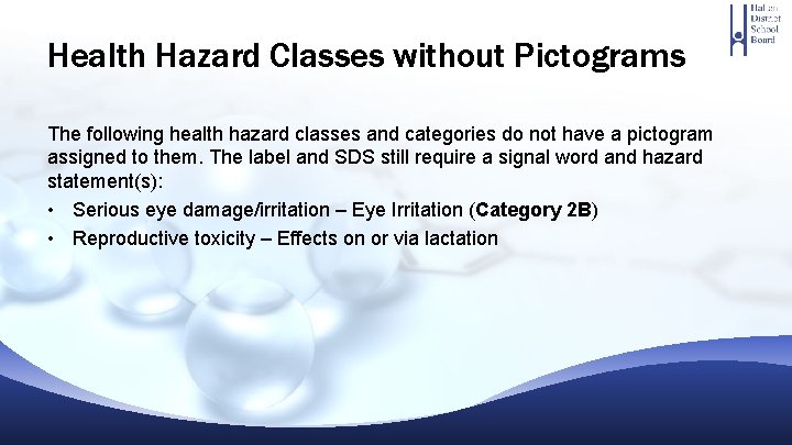 Health Hazard Classes without Pictograms The following health hazard classes and categories do not