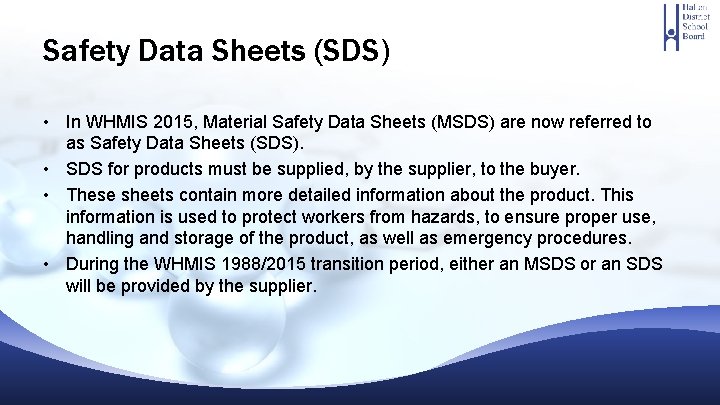 Safety Data Sheets (SDS) • In WHMIS 2015, Material Safety Data Sheets (MSDS) are Safety Data Sheets (SDS) • In WHMIS 2015, Material Safety Data Sheets (MSDS) are