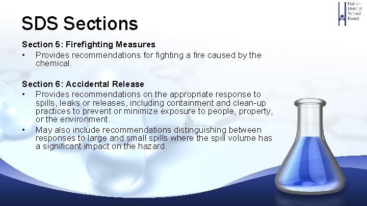 SDS Sections Section 5: Firefighting Measures • Provides recommendations for fighting a fire caused SDS Sections Section 5: Firefighting Measures • Provides recommendations for fighting a fire caused